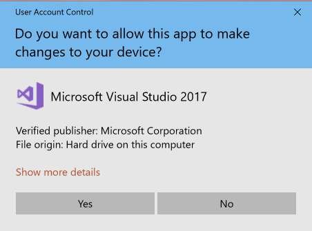 User Account Control 
Do you want to allow this app to me 
changes to your device? 
Microsoft Visual Studio 2017 
Verified publisher: Microsoft Corporation 
File origin: Hard drive on this computer 